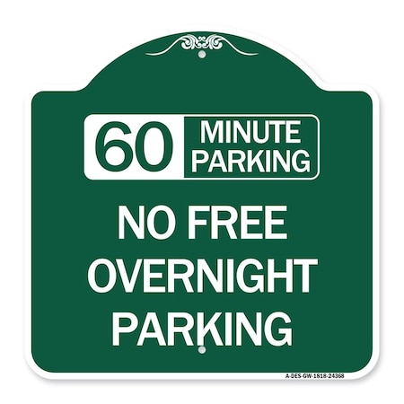 Signmission 60 Minute Parking-No Free Overnight Parking, Green & White Aluminum Sign, 18" x 18", GW-1818-24368 A-DES-GW-1818-24368